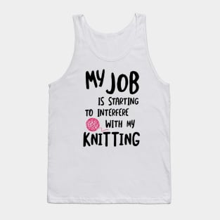 My Job is Starting to Interfere with My Knitting Tank Top